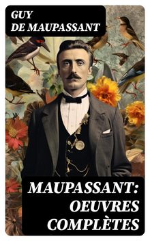 Maupassant: Oeuvres compltes.  Guy de Maupassant