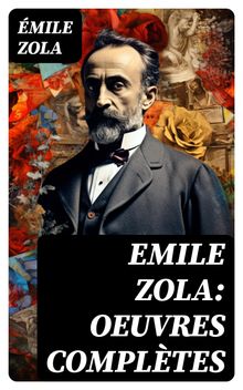 Emile Zola: Oeuvres compltes.  Emile Zola