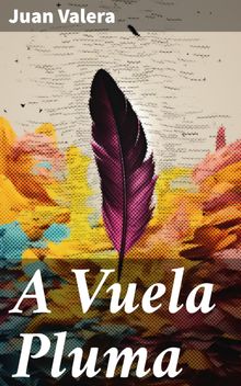 A Vuela Pluma.  Juan Valera