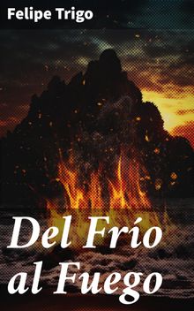 Del Fro al Fuego.  Felipe Trigo