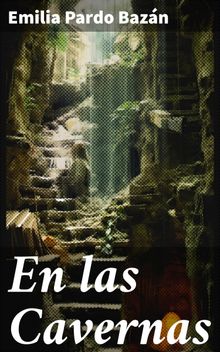 En las Cavernas.  Emilia Pardo Bazn