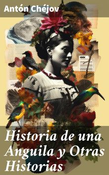 Historia de una Anguila y Otras Historias.  Anton Chjov