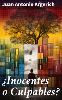 Inocentes o Culpables?.  Juan Antonio Argerich