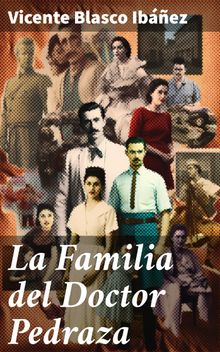 La Familia del Doctor Pedraza.  Vicente Blasco Ibez