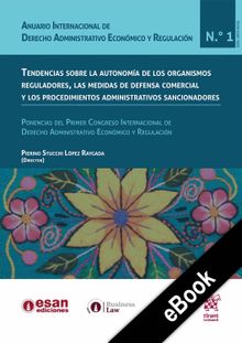 Tendencias sobre la autonoma de los organismos reguladores, las medidas de defensa comercial y los procedimientos administrativos sancionadores.  Pierino Stucchi Lpez Raygada