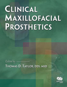 Clinical Maxillofacial Prosthetics.  Thomas D. Taylor