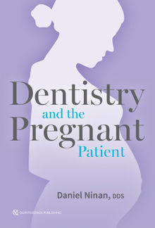 Dentistry and the Pregnant Patient.  Daniel Ninan