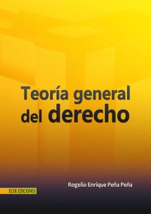 Teora general del derecho.  Rogelio Pea