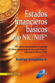 Estados financieros bsicos bajo NIC/NIIF - 1ra edicin.  Rodrigo Estupin Gaitn