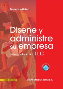 Disee y administre su empresa orientada a los TLC.  ?dgar Van Den Berghe Romero