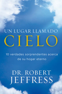 Un lugar llamado cielo.  Robert Jeffress