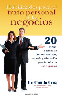 Habilidades para el trato personal en los negocios.  Dr. Camilo Cruz