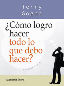 Cmo logro hacer todo lo que debo hacer?.  Terry Gogna