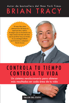 Controla tu tiempo, controla tu vida.  BRIAN TRACY