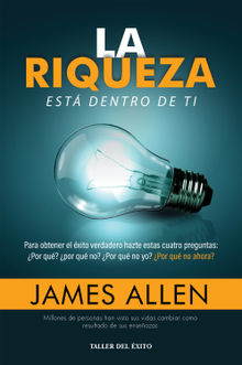 La riqueza est dentro de ti.  James Allen