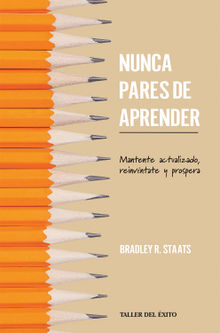 Nunca pares de aprender.  Bradley R. Staats