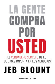 La gente compra por usted.  Jeb Blount