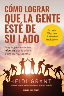 Cmo lograr que la gente est de su lado.  Heidi Grant