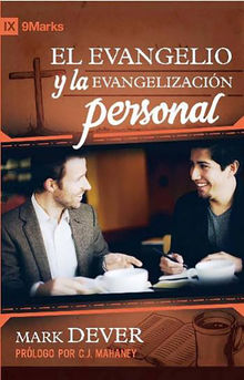 El evangelio y la evangelizacin personal.  Mark Dever