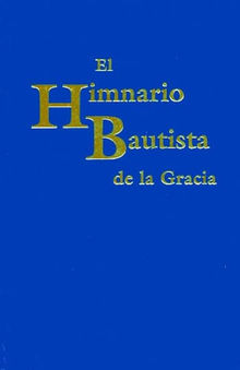 El himnario bautista de la Gracia.  Publicaciones Faro de Gracia