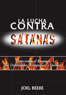 La lucha contra Satans.  Joel Beeke