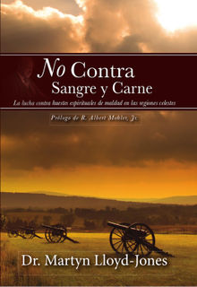 No contra sangre y carne.  Martyn Lloyd-Jones