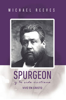 Spurgeon y la Vida Cristiana.  Michael Reeves