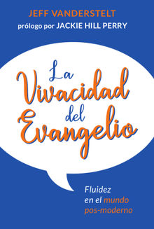 La vivacidad del Evangelio.  Jeff Vanderstelt