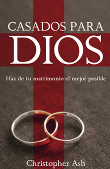 Casados para Dios.  Christopher Ash