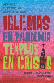 Iglesias en pandemia, templos en crisis.  Mercedes L. Garca Bachmann