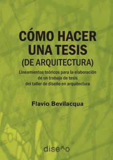 Cmo hacer una tesis (de arquitectura).  Flavio Bevilacqua