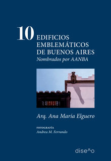 10 edificios emblemticos de Buenos Aires.  Ana Mara Elguero