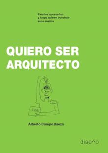 Quiero ser arquitecto.  Alberto Campo Baeza