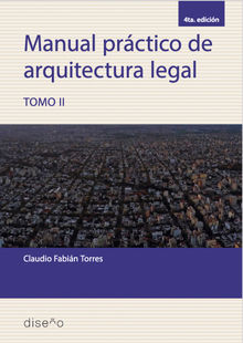 Manual prctico de arquitectura legal. Tomo II.  Claudio Torres