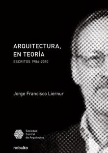 Arquitectura, en teora.  Jorge Francisco Liernur
