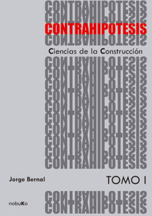 CONTRAHIPOTESIS. CIENCIAS DE LA CONSTRUCCION.  BERNAL JORGE