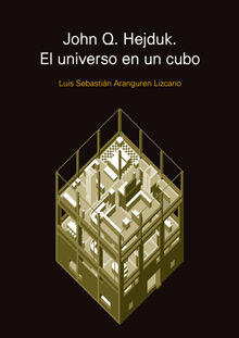 JOHN Q. HEJDUJ. EL UNIVERSO EN UN CUBO.  ARANGUREN LIZCANO LUIS SEBASTIN