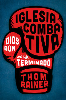 Iglesia combativa.  Thom S. Rainer