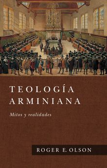 Teologa Arminiana.  Roger E. Olson