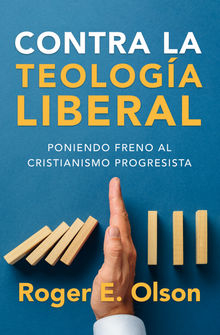 Contra la teologia libera.  Roger Olson