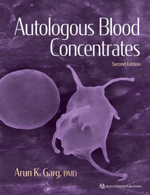 Autologous Blood Concentrates.  Arun K. Garg