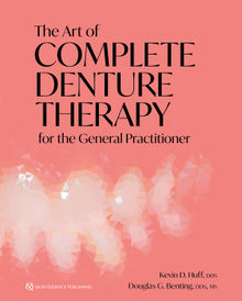 The Art of Complete Denture Therapy for the General Practitioner.  Kevin D. Huff