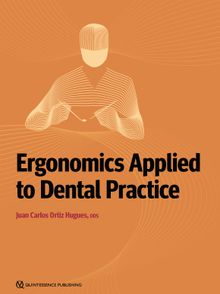 Ergonomics Applied to Dental Practice.  Juan Carlos Ortiz Hugues