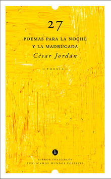 27 poemas para la noche y la madrugada.  Csar Jordn