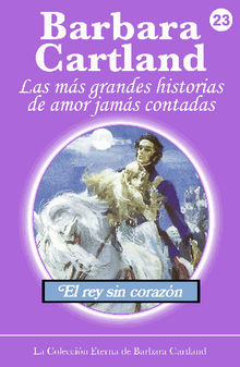 El Rey Sin Corazn.  Barbara Cartland