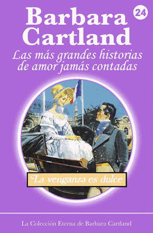 La Venganza es Dulce.  Barbara Cartland