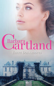 Entre Dos Amores.  Barbara Cartland