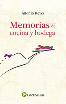 Memorias de cocina y bodega.  Alfonso Reyes