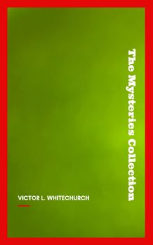 Victor L. Whitechurch: The Mysteries Collection.  Victor L. Whitechurch
