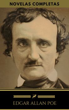 Edgar Allan Poe: Novelas Completas (Golden Deer Classics).  Edgar Allan Poe